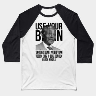 Use your brain - Nelson Mandela Baseball T-Shirt